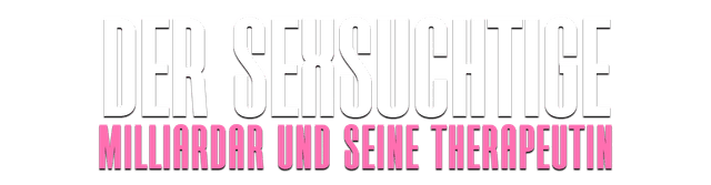 Der Sexsüchtige Milliardär und seine Therapeutin