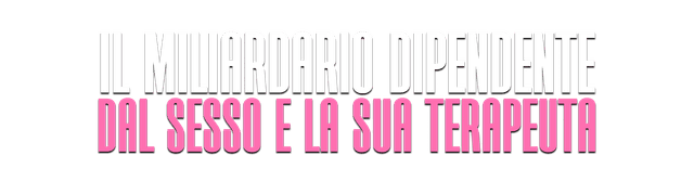 Il Miliardario Dipendente dal Sesso e la Sua Terapeuta