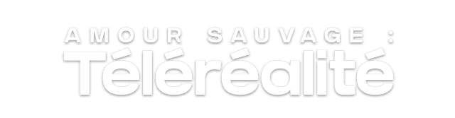Amour sauvage : Téléréalité