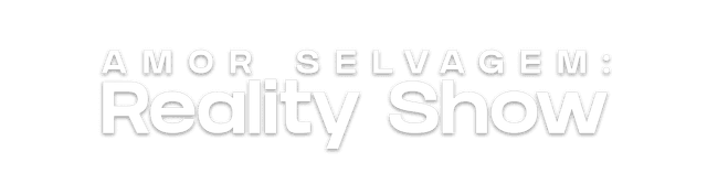Amor Selvagem: Reality Show