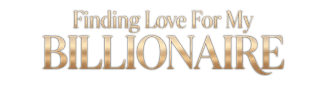 Finding Love for my Billionaire